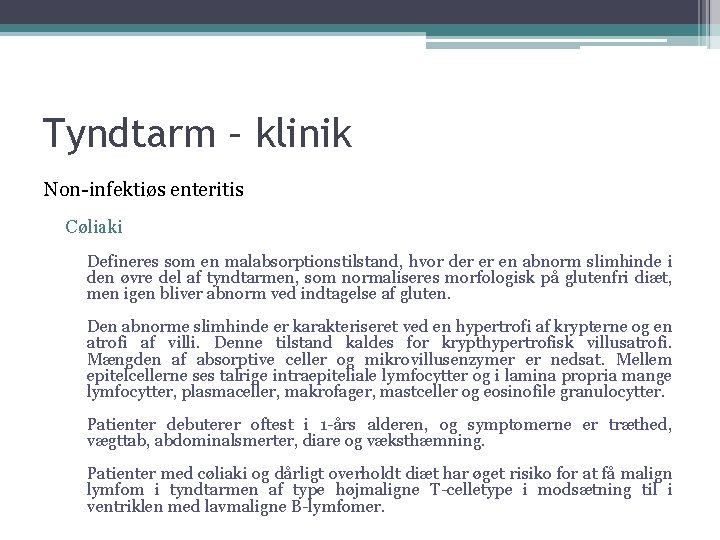 Tyndtarm – klinik Non-infektiøs enteritis Cøliaki Defineres som en malabsorptionstilstand, hvor der er en