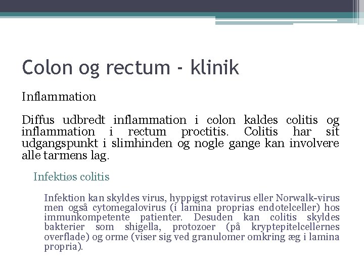 Colon og rectum - klinik Inflammation Diffus udbredt inflammation i colon kaldes colitis og