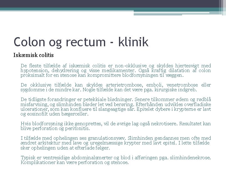 Colon og rectum - klinik Iskæmisk colitis De fleste tilfælde af iskæmisk colitis er