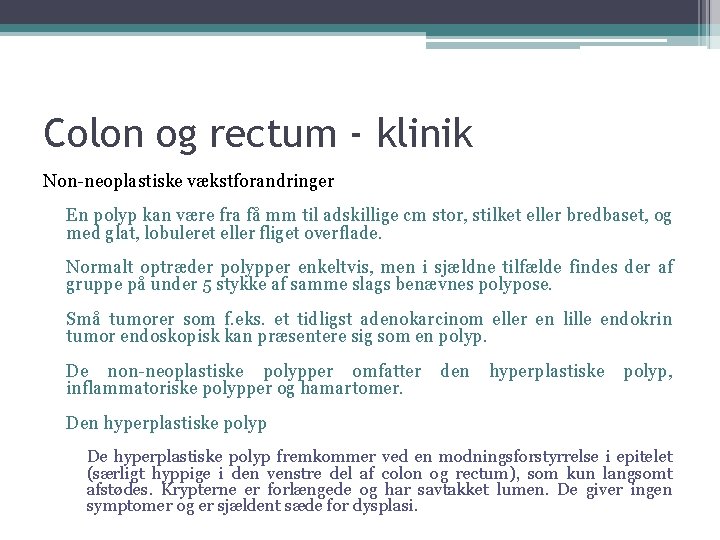 Colon og rectum - klinik Non-neoplastiske vækstforandringer En polyp kan være fra få mm