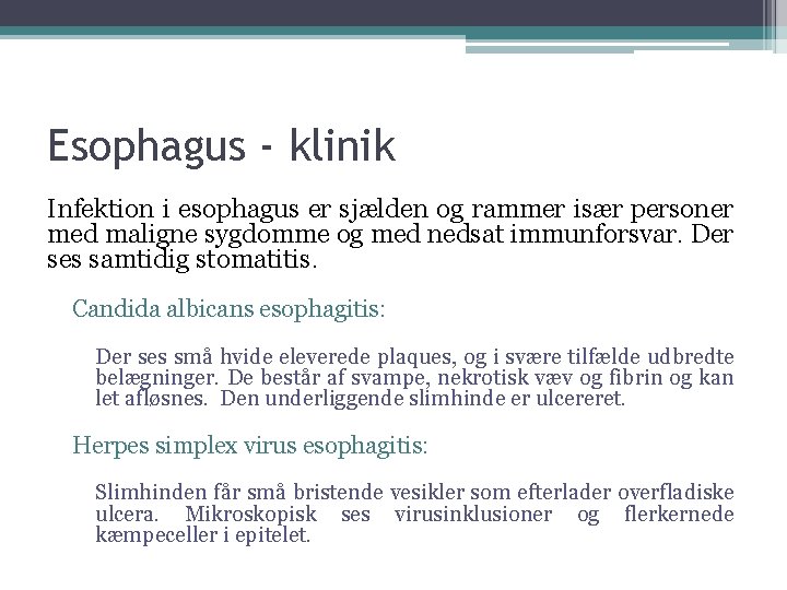 Esophagus - klinik Infektion i esophagus er sjælden og rammer især personer med maligne