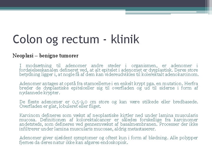 Colon og rectum - klinik Neoplasi – benigne tumorer I modsætning til adenomer andre