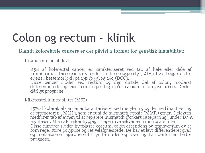 Colon og rectum - klinik Blandt kolorektale cancere er der påvist 2 former for