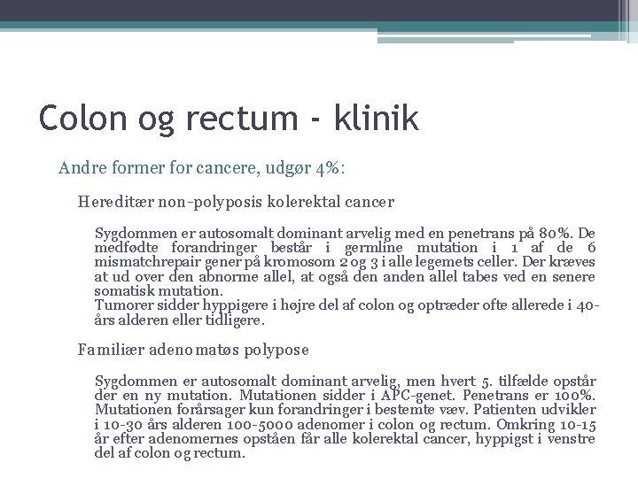 Colon og rectum - klinik Andre former for cancere, udgør 4%: Hereditær non-polyposis kolerektal