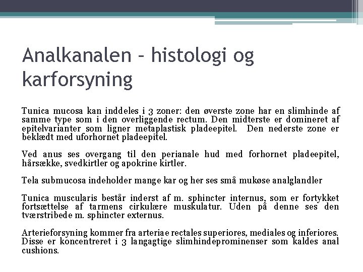 Analkanalen – histologi og karforsyning Tunica mucosa kan inddeles i 3 zoner: den øverste