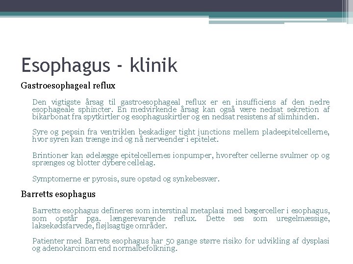 Esophagus - klinik Gastroesophageal reflux Den vigtigste årsag til gastroesophageal reflux er en insufficiens
