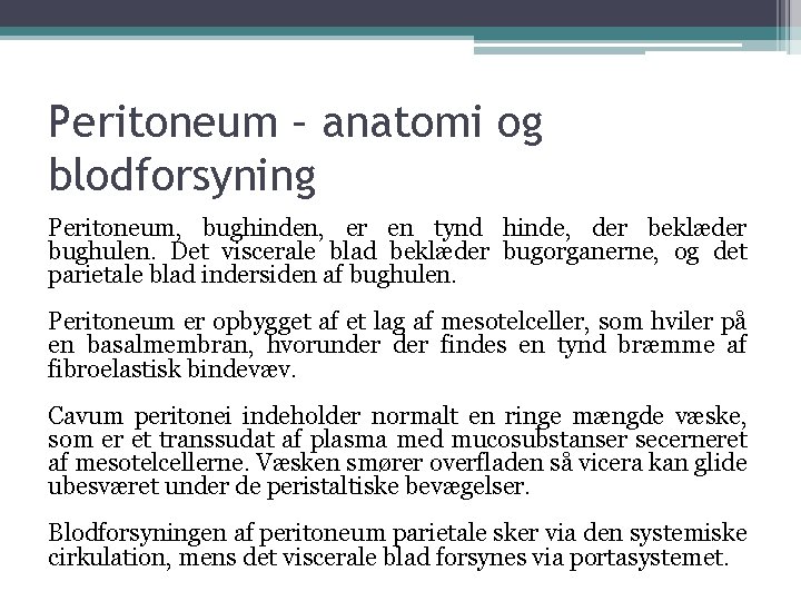 Peritoneum – anatomi og blodforsyning Peritoneum, bughinden, er en tynd hinde, der beklæder bughulen.