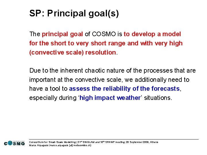 SP: Principal goal(s) The principal goal of COSMO is to develop a model for