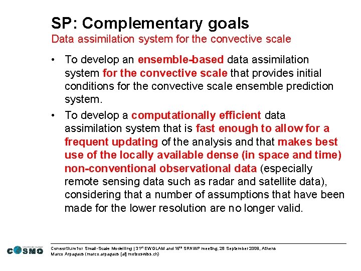 SP: Complementary goals Data assimilation system for the convective scale • To develop an