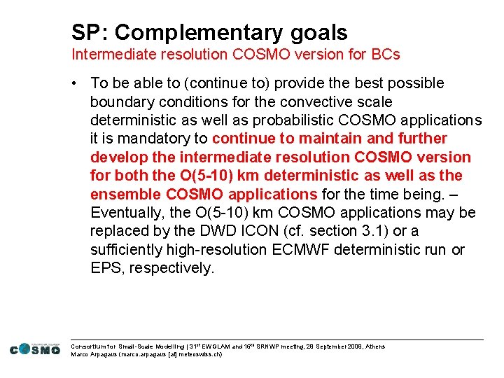 SP: Complementary goals Intermediate resolution COSMO version for BCs • To be able to
