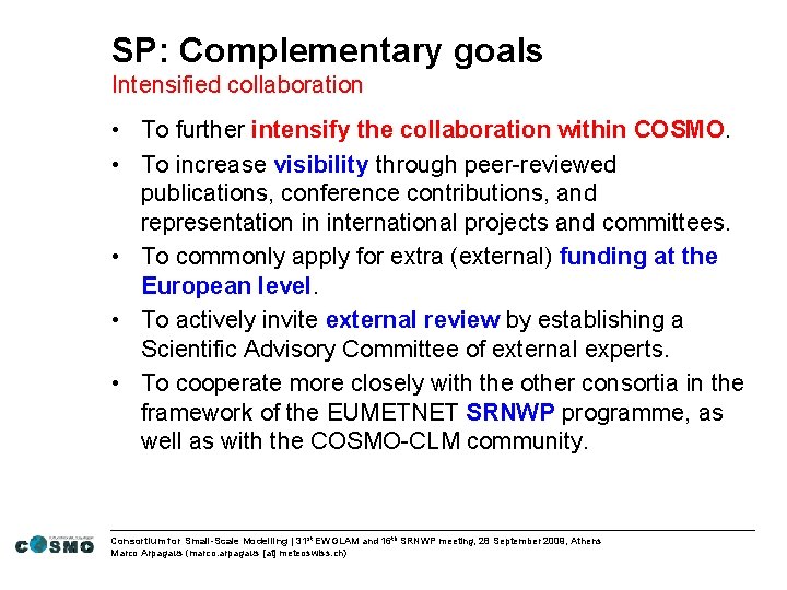 SP: Complementary goals Intensified collaboration • To further intensify the collaboration within COSMO. •