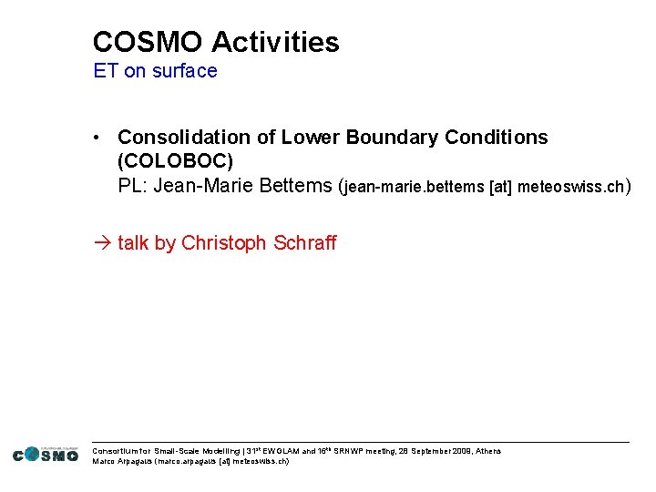 COSMO Activities ET on surface • Consolidation of Lower Boundary Conditions (COLOBOC) PL: Jean-Marie