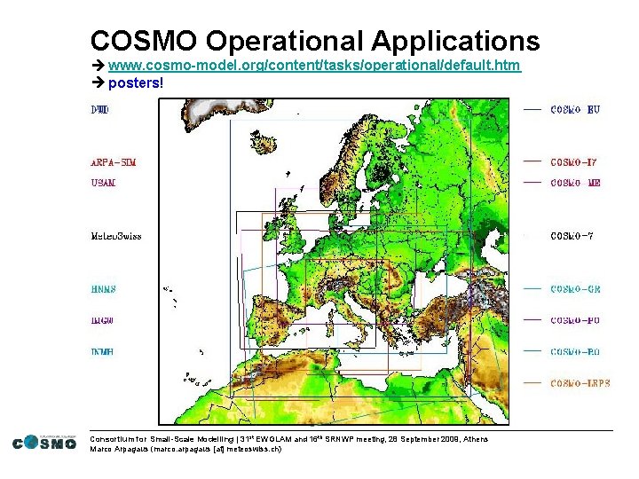 COSMO Operational Applications www. cosmo-model. org/content/tasks/operational/default. htm posters! Consortium for Small-Scale Modelling | 31