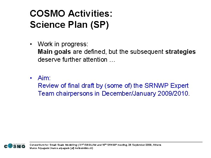 COSMO Activities: Science Plan (SP) • Work in progress: Main goals are defined, but