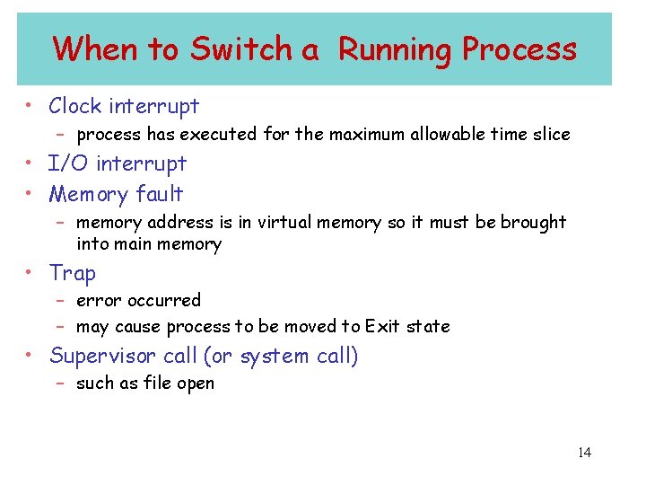 When to Switch a Running Process • Clock interrupt – process has executed for When to Switch a Running Process • Clock interrupt – process has executed for