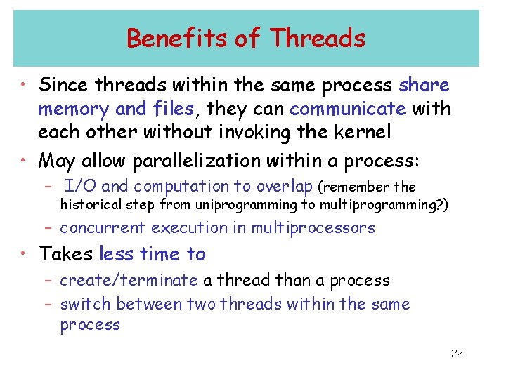 Benefits of Threads • Since threads within the same process share memory and files, Benefits of Threads • Since threads within the same process share memory and files,