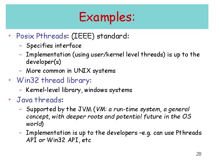 Examples: • Posix Pthreads: (IEEE) standard: – Specifies interface – Implementation (using user/kernel level Examples: • Posix Pthreads: (IEEE) standard: – Specifies interface – Implementation (using user/kernel level