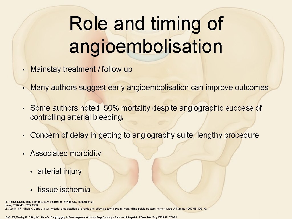 Role and timing of angioembolisation • Mainstay treatment / follow up • Many authors
