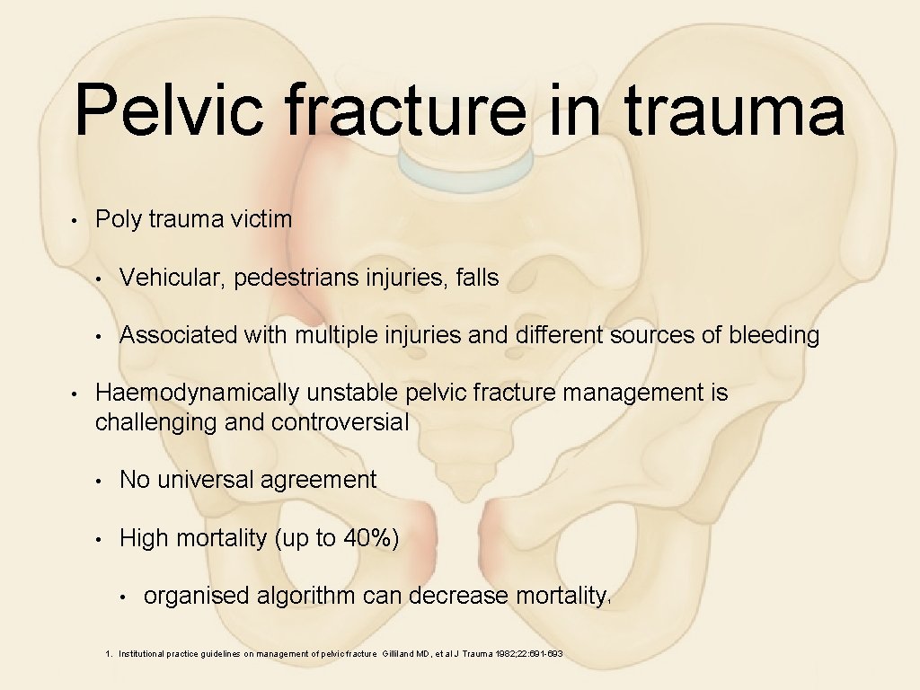 Pelvic fracture in trauma • • Poly trauma victim • Vehicular, pedestrians injuries, falls