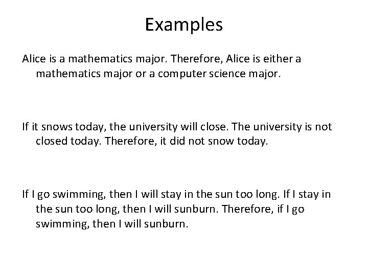 Examples Alice is a mathematics major. Therefore, Alice is either a mathematics major or