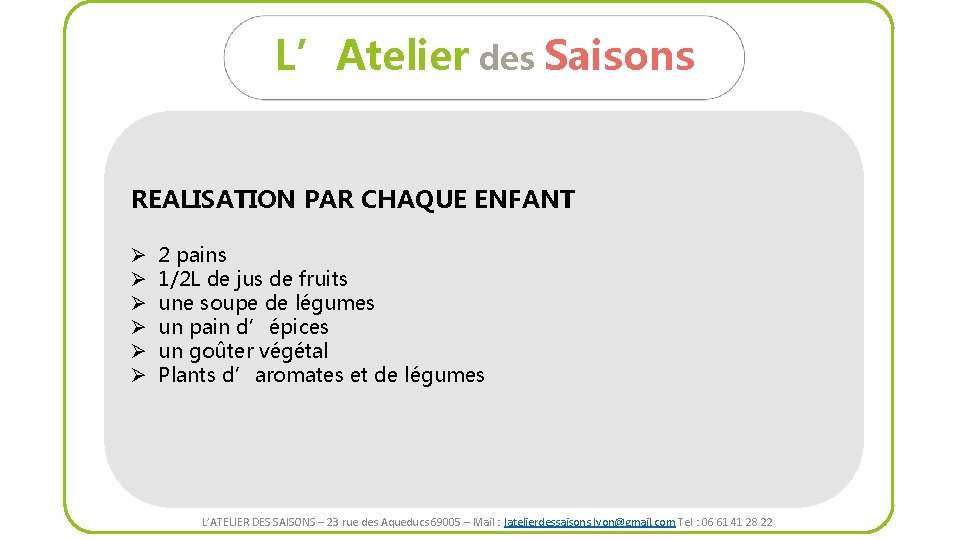 L’Atelier des Saisons REALISATION PAR CHAQUE ENFANT Ø Ø Ø 2 pains 1/2 L