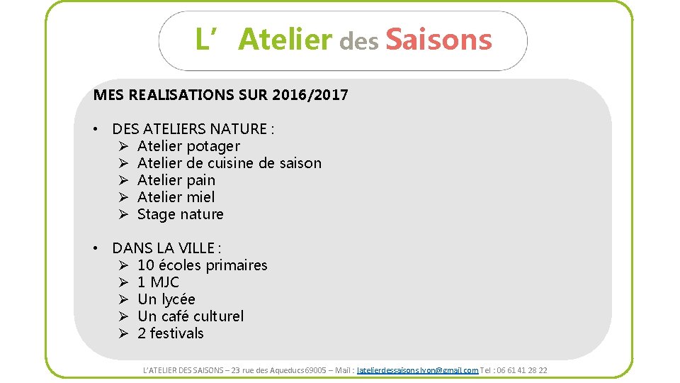 L’Atelier des Saisons MES REALISATIONS SUR 2016/2017 • DES ATELIERS NATURE : Ø Atelier