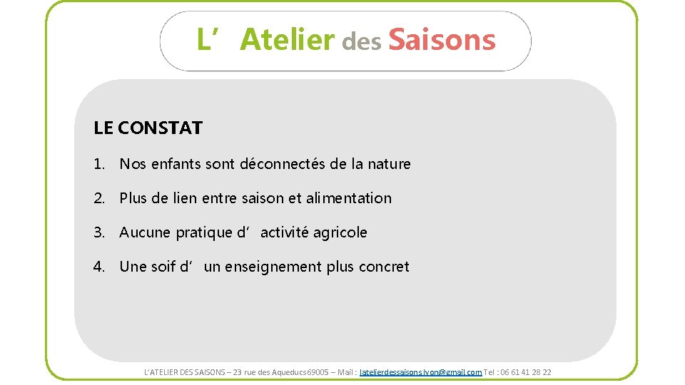 L’Atelier des Saisons LE CONSTAT 1. Nos enfants sont déconnectés de la nature 2.