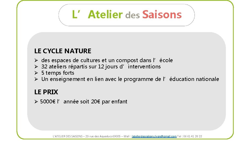 L’Atelier des Saisons LE CYCLE NATURE Ø Ø des espaces de cultures et un