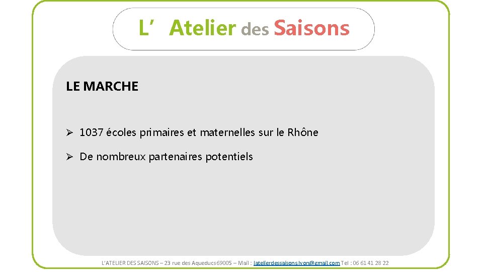 L’Atelier des Saisons LE MARCHE Ø 1037 écoles primaires et maternelles sur le Rhône