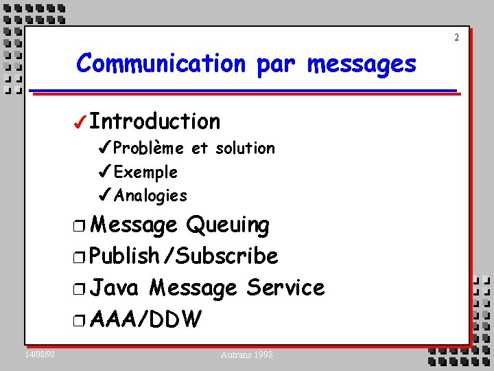 2 Communication par messages 4 Introduction 4 Problème et solution 4 Exemple 4 Analogies