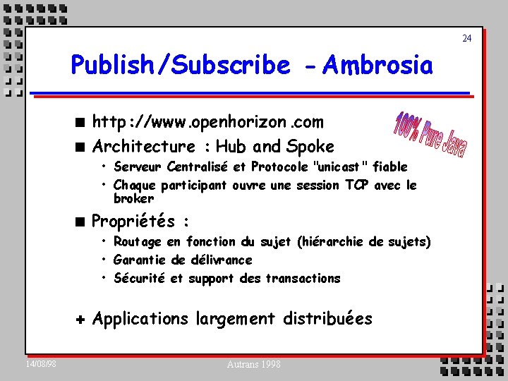 24 Publish /Subscribe - Ambrosia n n http: //www. openhorizon. com Architecture : Hub