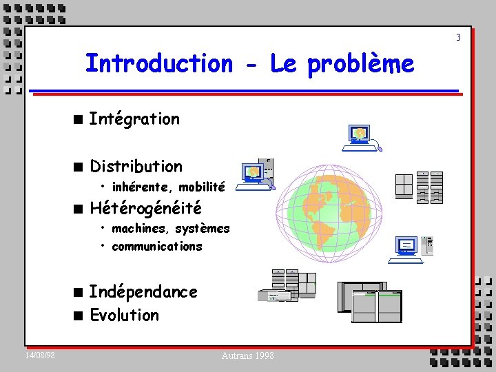 3 Introduction - Le problème n Intégration n Distribution NT • inhérente, mobilité n