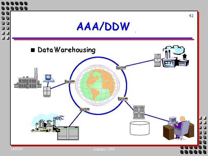 42 AAA/DDW n 14/08/98 Data. Warehousing Autrans 1998 NT 