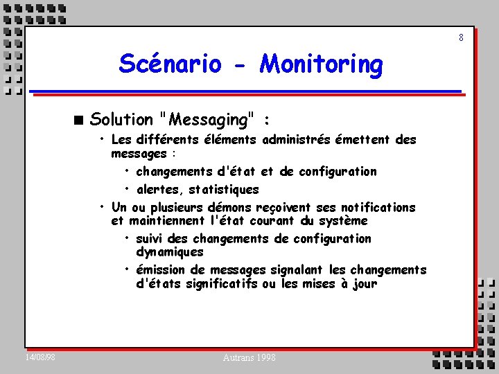 8 Scénario - Monitoring n Solution "Messaging" : • Les différents éléments administrés émettent