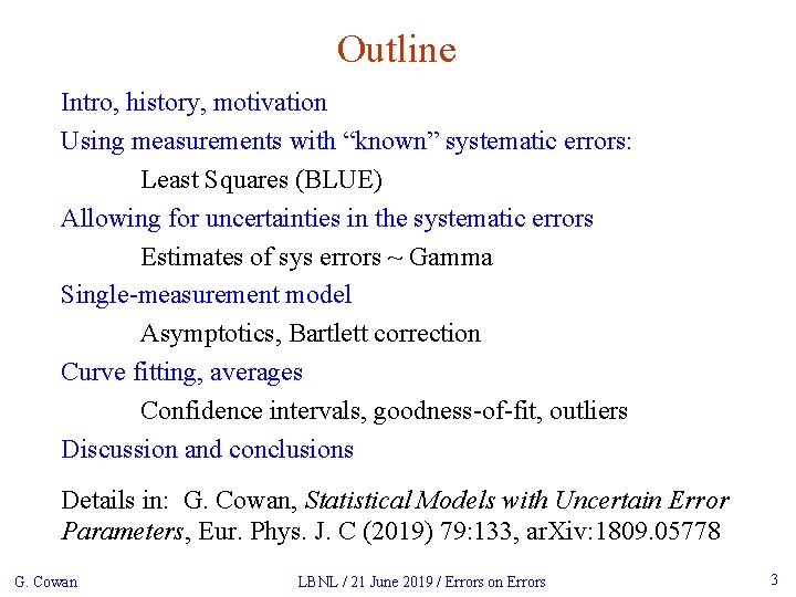 Outline Intro, history, motivation Using measurements with “known” systematic errors: Least Squares (BLUE) Allowing