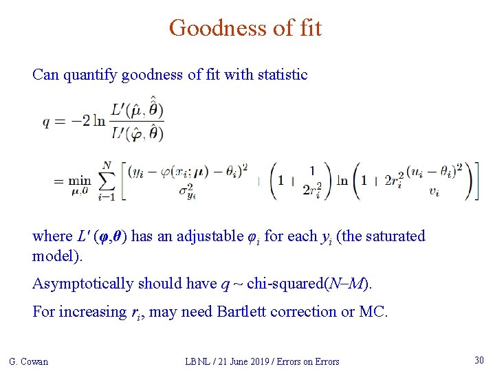 Goodness of fit Can quantify goodness of fit with statistic where Lʹ (φ, θ)