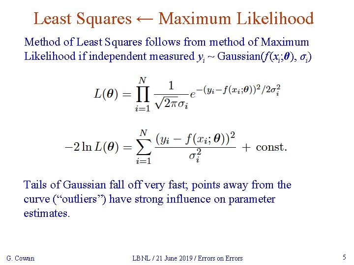 Least Squares ← Maximum Likelihood Method of Least Squares follows from method of Maximum