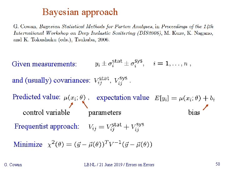 Bayesian approach Given measurements: and (usually) covariances: Predicted value: control variable expectation value parameters