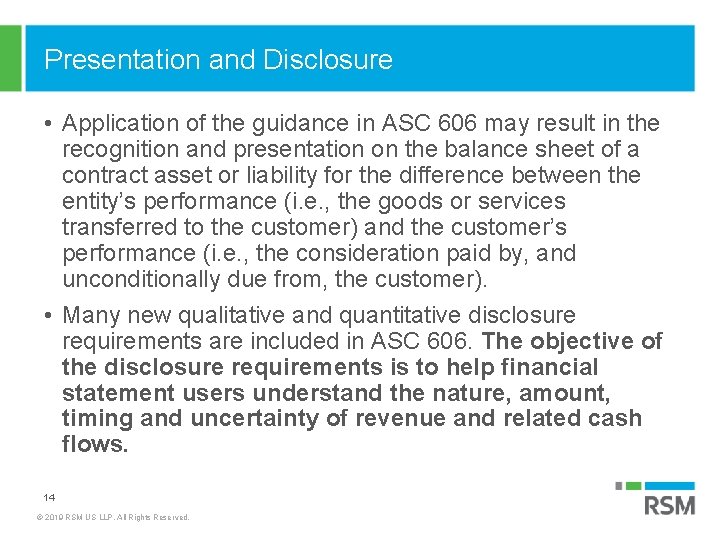 Presentation and Disclosure • Application of the guidance in ASC 606 may result in