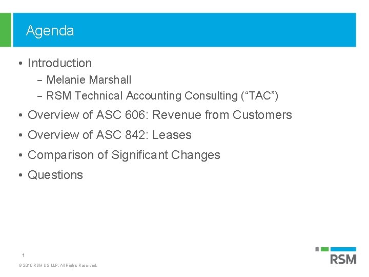 Agenda • Introduction − Melanie Marshall − RSM Technical Accounting Consulting (“TAC”) • Overview