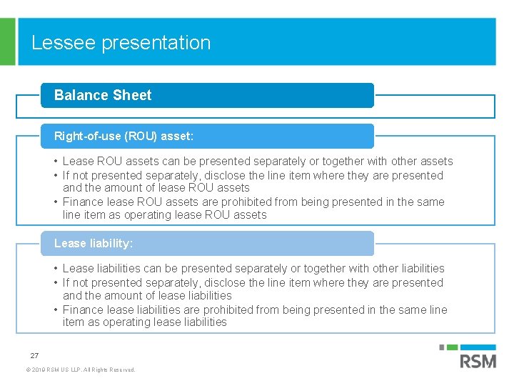 Lessee presentation Balance Sheet Right-of-use (ROU) asset: • Lease ROU assets can be presented