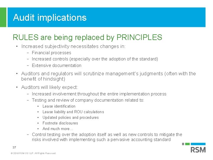 Audit implications RULES are being replaced by PRINCIPLES • Increased subjectivity necessitates changes in: