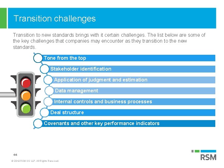 Transition challenges Transition to new standards brings with it certain challenges. The list below