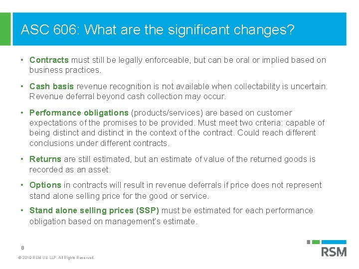 ASC 606: What are the significant changes? • Contracts must still be legally enforceable,