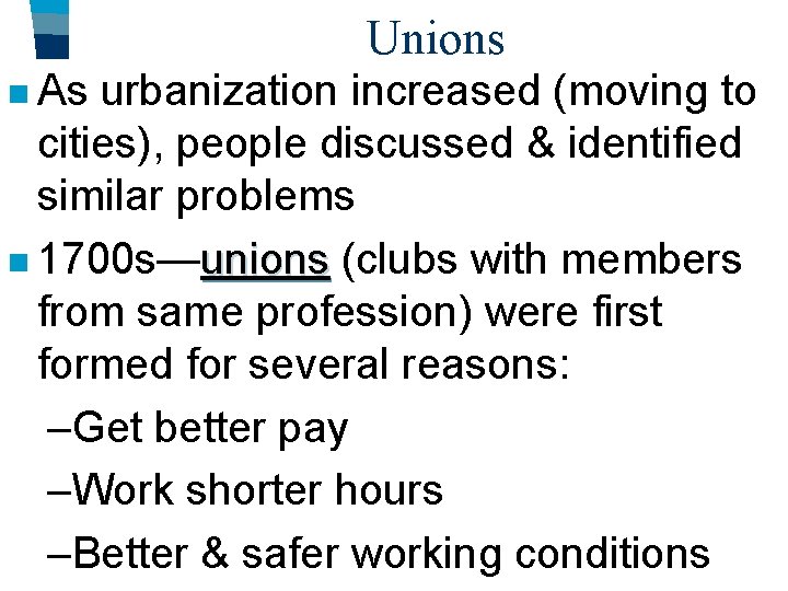 Unions n As urbanization increased (moving to cities), people discussed & identified similar problems Unions n As urbanization increased (moving to cities), people discussed & identified similar problems
