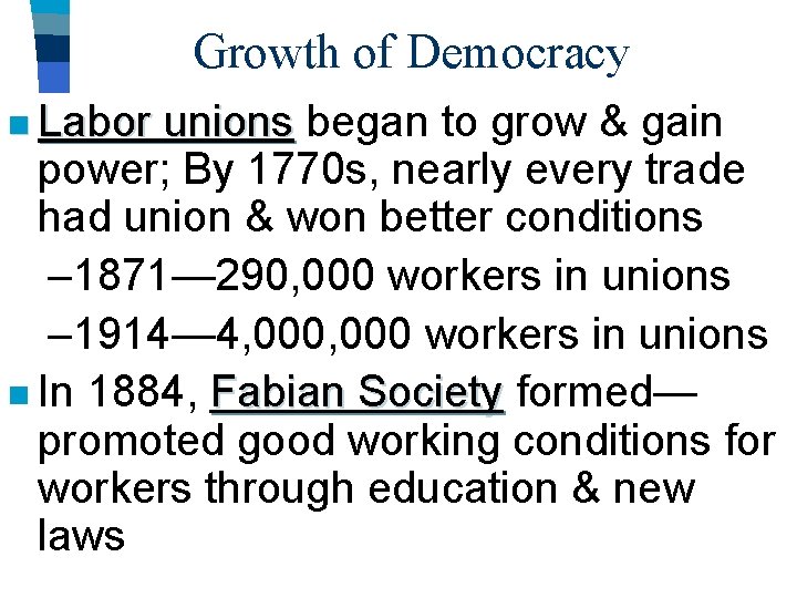 Growth of Democracy n Labor unions began to grow & gain power; By 1770 Growth of Democracy n Labor unions began to grow & gain power; By 1770