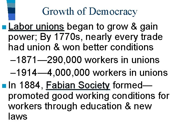 Growth of Democracy n Labor unions began to grow & gain power; By 1770