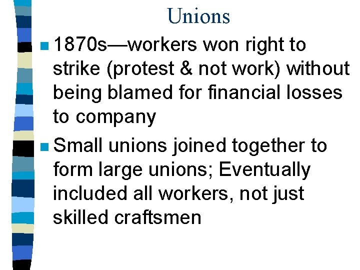 Unions n 1870 s—workers won right to strike (protest & not work) without being