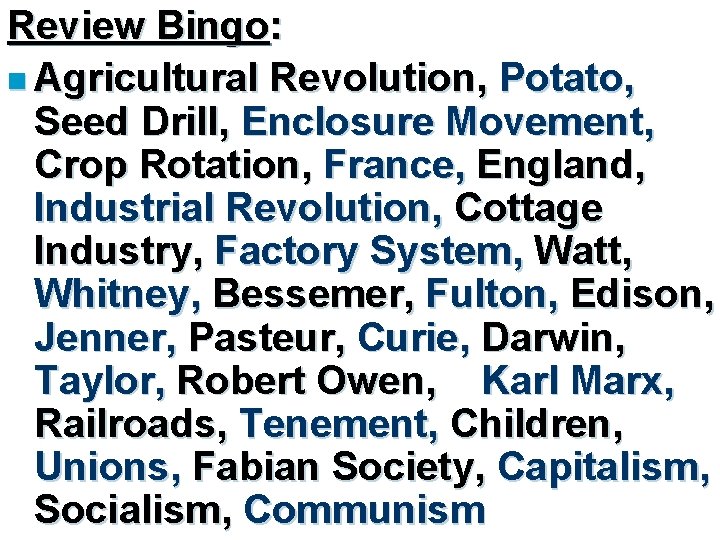 Review Bingo: n Agricultural Revolution, Potato, Seed Drill, Enclosure Movement, Crop Rotation, France, England,