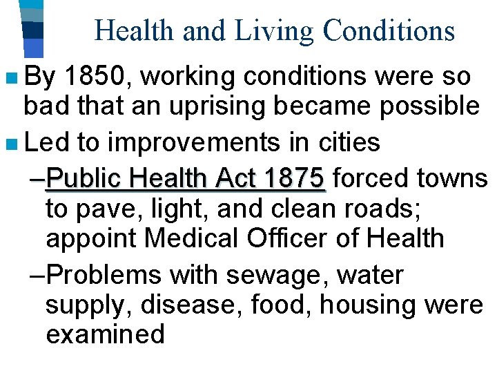 Health and Living Conditions n By 1850, working conditions were so bad that an Health and Living Conditions n By 1850, working conditions were so bad that an
